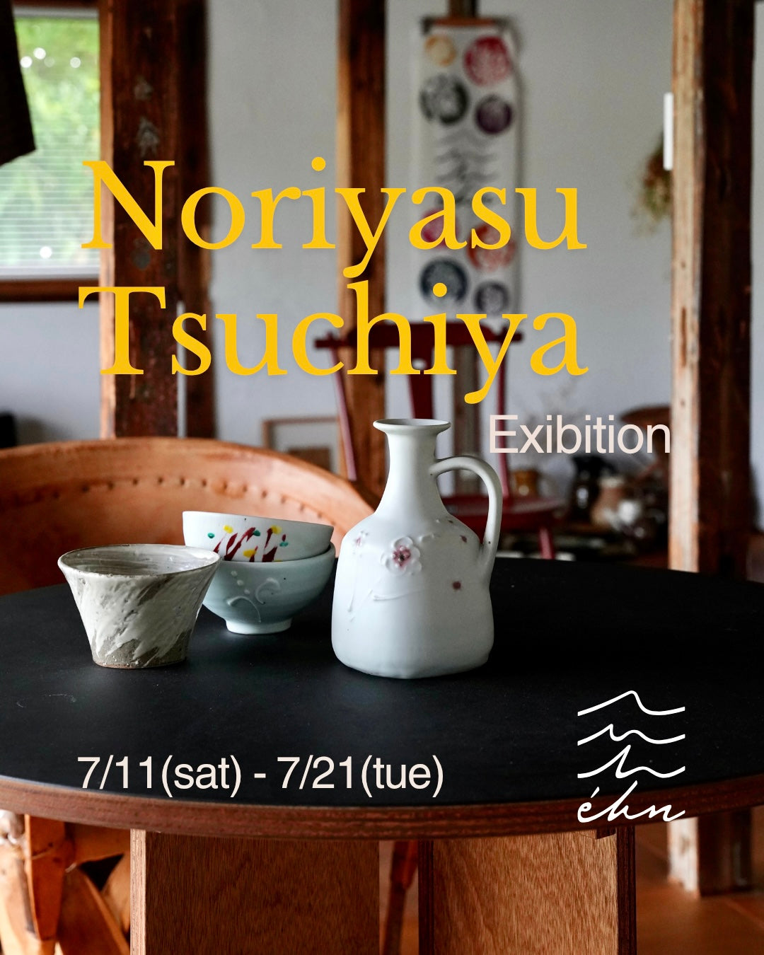 éhn  1st Anniversary “Noriyasu Tsuchiya Exhibition” 開催のお知らせ